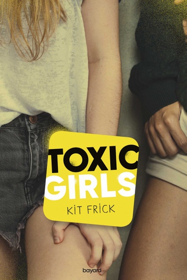 Toxic Girls écrit par Kit Frick