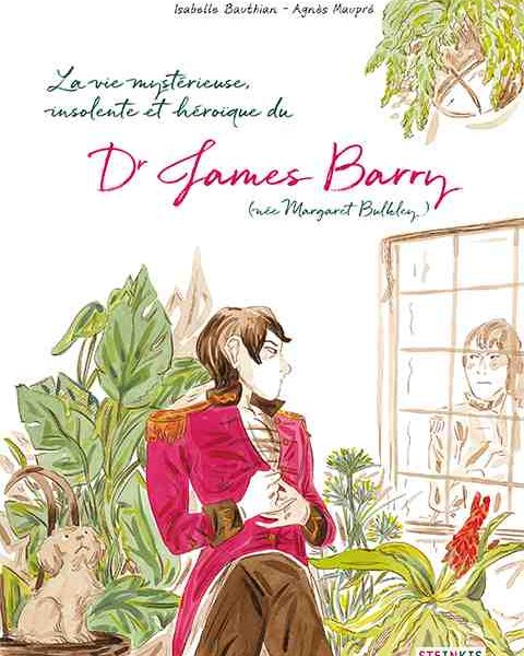 La vie mystérieuse, insolente et héroïque du Dr James Barry (née Margaret Bulleley) par Isabelle Bauthian et Agnès Maupré