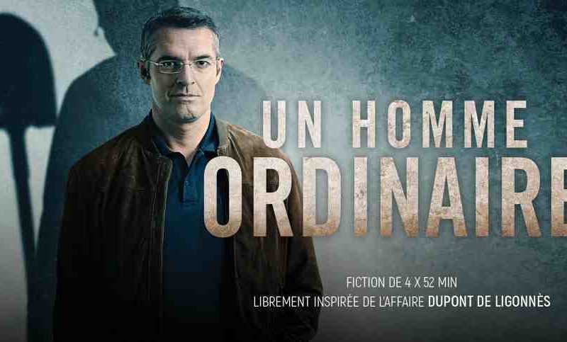Un homme ordinaire, une mini série Française librement inspirée de l’affaire Xavier Dupont de Ligonnès