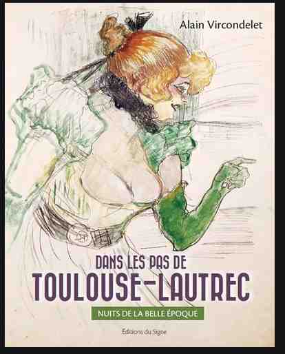 Dans les pas de Toulouse-Lautrec écrit par Alain Vircondelet