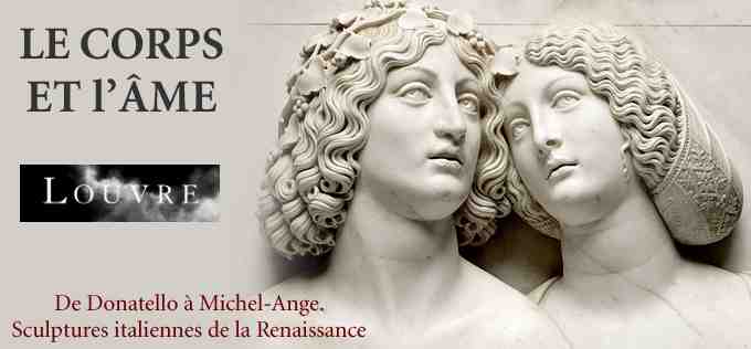 Le Corps et l’Âme : de Donatello à Michel-Ange, sculptures Italiennes de la Renaissance au Musée du Louvre à Paris