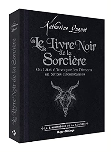 Le livre noir de la sorcière : Ou l’art d’invoquer les Démons en toutes circonstances écrit par Katherine Quénot