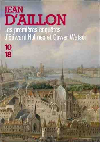 Les premières enquêtes d’Edward Holmes et Gower Watson écrit par Jean d’Aillon