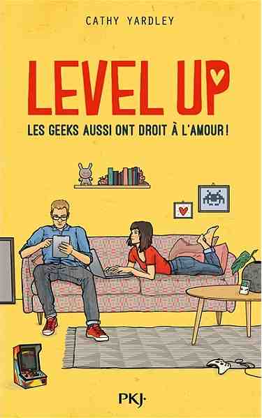 Level Up : Les Geeks aussi ont droit à l’amour ! écrit par Cathy Yardley