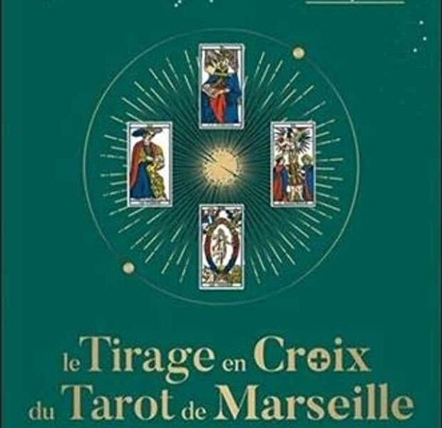Le Tirage en croix du tarot de Marseille : Toutes les clefs pour interpréter facilement vos tirages en croix écrit par Émilie Porte