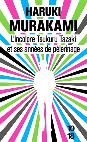 L’incolore Tsukuru Tazaki et ses années de pèlerinage écrit par Haruki Murakami