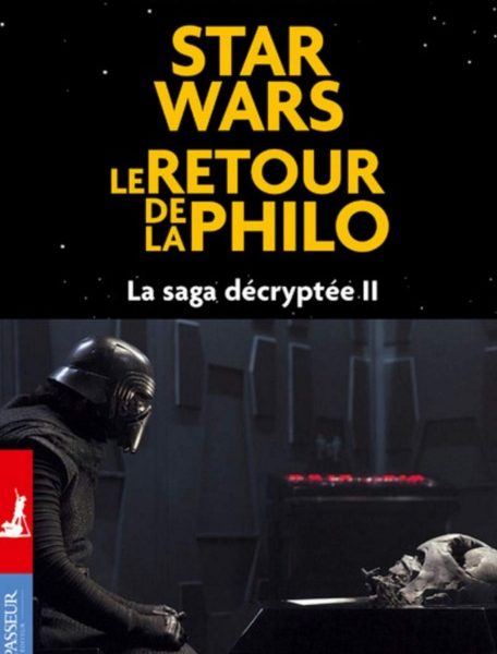 Star Wars, le retour de la philo : La saga décryptée II écrit par Gilles Vervisch