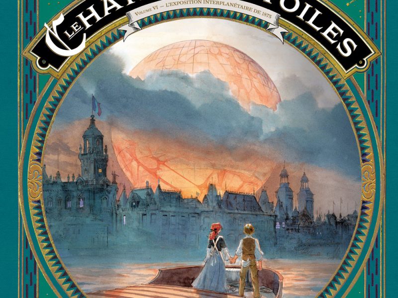 Le château des étoiles – Tome 6 : l’exposition interplanétaire de 1875 écrit et dessiné par Alex Alice