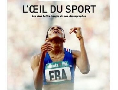 L’Équipe, l’Oeil du Sport : Les plus belles images de nos photographes