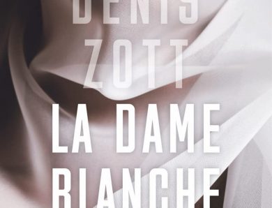 [05 août : Anniversaire du romancier] La Dame Blanche écrit par Denis Zott