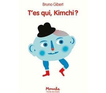 T’es qui, Kimchi ? De Bruno Gibert