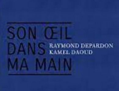 Raymond Depardon / Kamel Daoud. Son œil dans ma main. Algérie 1961-2019 à l’Institut du Monde Arabe (Paris) – Prolongations
