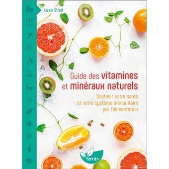 Guide des vitamines et minéraux naturels écrit par Lizzie Streit