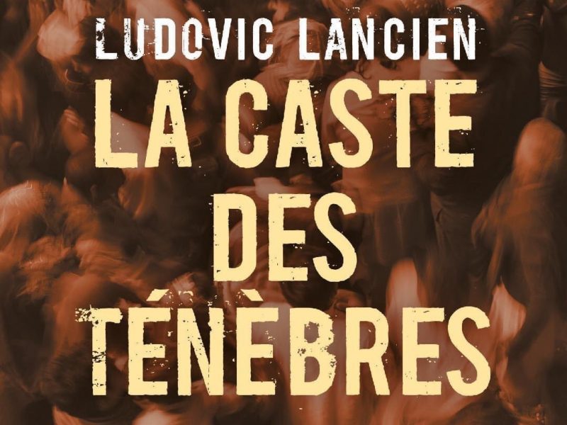 La Caste des ténèbres écrit par Ludovic Lancien