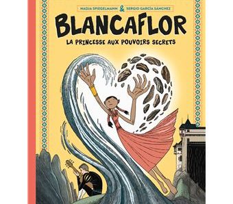 Blancaflor, La princesse aux pouvoirs secrets par Nadja Spielmann, Sergio Garcia  Sànchez