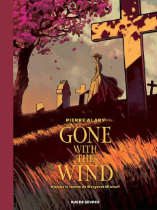 Gone with the wind  – Tome 1 de Pierre Alary d’après le roman de Margaret Mitchell