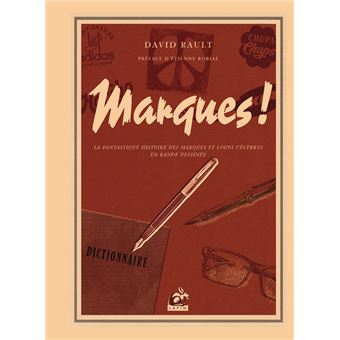Marques ! La fantastique histoire des marques et logos célèbres en Bande Dessinée de David Rault