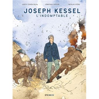 Joseph Kessel l’indomptable de Judith Cohen-Solal, Jonathan Hayoun et Nicolas Otéro