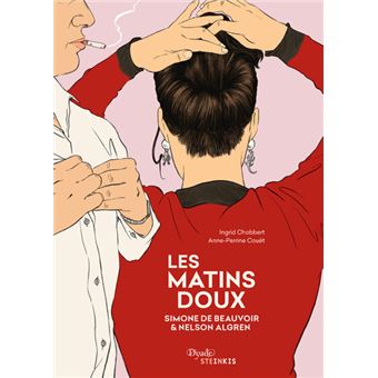 Les matins doux Simone De Beauvoir et Nelson Algren par Ingrid Chabbert et Anne-Perrine Couët