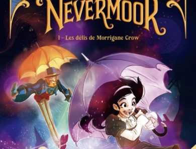 Nevermoor – Tome 1 : Les défis de Morrigane Crow de Maxe L’Hermenier et Thomas Labourot, d’après le roman de Jessica Townsend