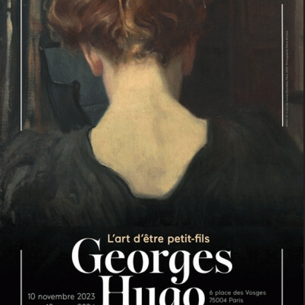 Georges Hugo, l’art d’être petit-fils à la Maison Victor Hugo (Paris)