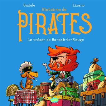 Histoires de pirates – Tome 1 : le trésor de Barbak-le-Rouge de Gudule et Marc Lizano